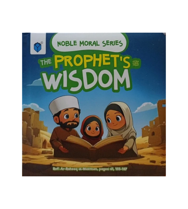 The Prophet (PBUH)’s Wisdom – Noble Moral Series Islamic Story Book for Kids (Board Book)