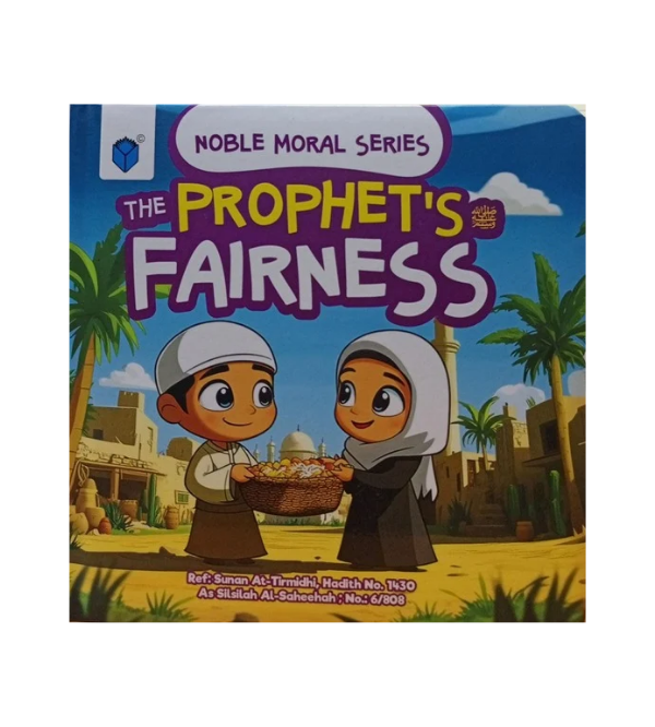 The Prophet (PBUH)’s Fairness – Noble Moral Series Islamic Story Book for Kids (Board Book)