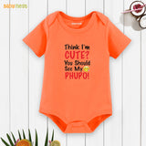 Easyclean Half Sleeves Onesie with Think I'M Cute You Should See My Phupo Print