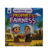 The Prophet (PBUH)’s Fairness – Noble Moral Series Islamic Story Book for Kids (Board Book)
